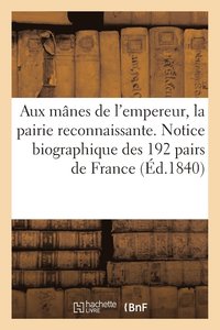 bokomslag Aux Manes de l'Empereur, La Pairie Reconnaissante. Notice Biographique Des 192 Pairs de France