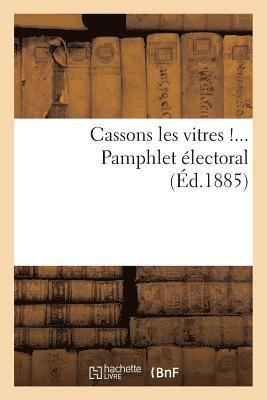 bokomslag Cassons Les Vitres !... Pamphlet Électoral
