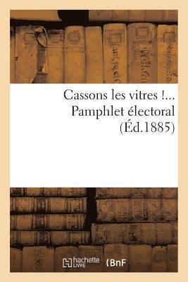 bokomslag Cassons Les Vitres !... Pamphlet Electoral