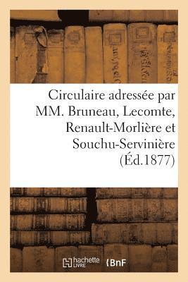 Circulaire Adressee Par MM. Bruneau, Lecomte, Renault-Morliere Et Souchu-Serviniere 1