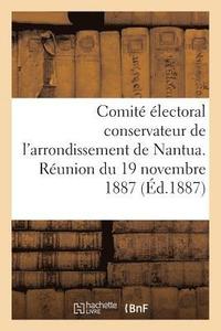 bokomslag Comité Électoral Conservateur de l'Arrondissement de Nantua. Réunion Du 19 Novembre 1887