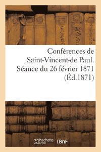 bokomslag Conferences de Saint-Vincent-de Paul. Seance Du 26 Fevrier 1871