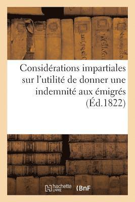 Sans Auteur, SANS AUTEUR - Considérations Impartiales Sur l'Utilité de Donner Une Indemnité Aux Émigrés, Häftad