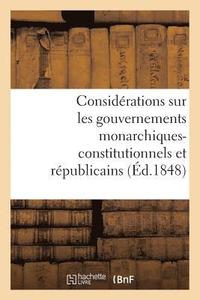 bokomslag Considerations Sur Les Gouvernements Monarchiques-Constitutionnels Et Republicains