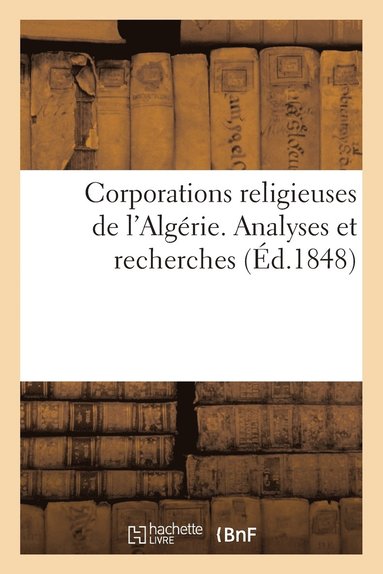 bokomslag Corporations Religieuses de l'Algerie. Analyses Et Recherches