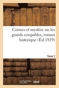 bokomslag Crimes Et Mystère Ou Les Grands Coupables, Roman Historique. Tome 2