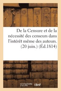 bokomslag de la Censure Et de la Necessite Des Censeurs Dans l'Interet Meme Des Auteurs. (20 Juin.)