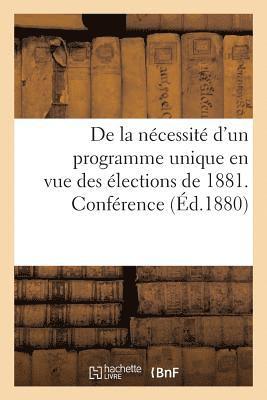 bokomslag de la Ncessit d'Un Programme Unique En Vue Des lections de 1881. Confrence