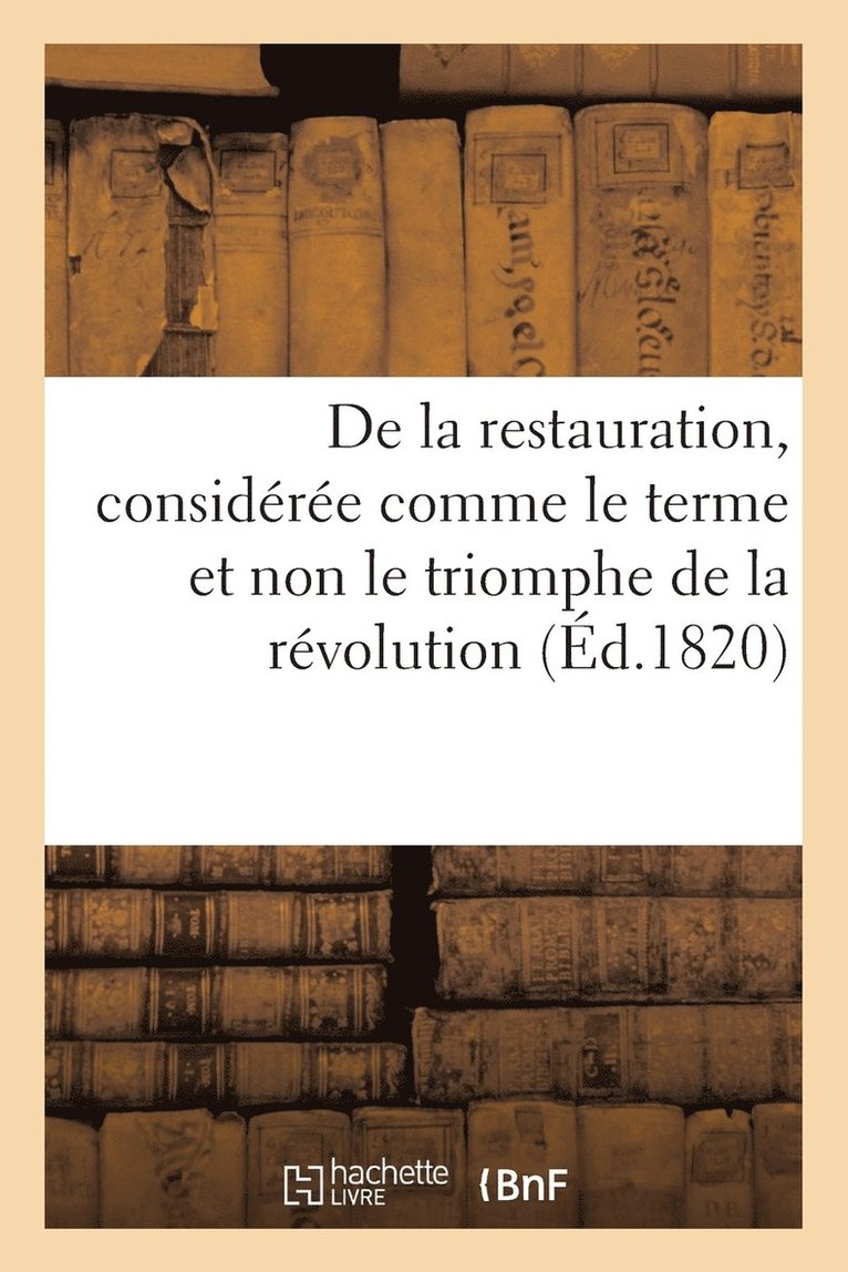P L B - De la restauration, considérée comme le terme et non le triomphe de la révolution, Häftad