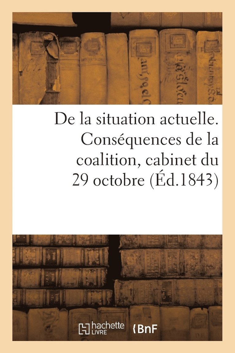 de la Situation Actuelle. Consquences de la Coalition, Cabinet Du 29 Octobre, Ncessit 1