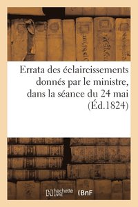 bokomslag Errata Des Eclaircissements Donnes Par Le Ministre, Dans La Seance Du 24 Mai