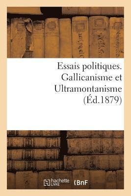 Essais Politiques. Gallicanisme Et Ultramontanisme 1