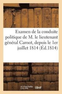 bokomslag Examen de la Conduite Politique de M. Le Lieutenant General Carnot, Depuis Le 1er Juillet 1814