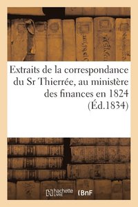 bokomslag Extraits de la Correspondance Du Sr Thierree, Au Ministere Des Finances En 1824