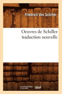 bokomslag Oeuvres de Schiller Traduction Nouvelle