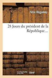 bokomslag 28 Jours Du President de la Republique