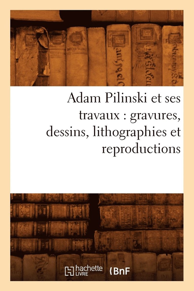 Adam Pilinski et ses travaux 1