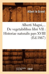 bokomslag de Vegetabilibus Libri VII: Historiae Naturalis Pars XVIII (d.1867)