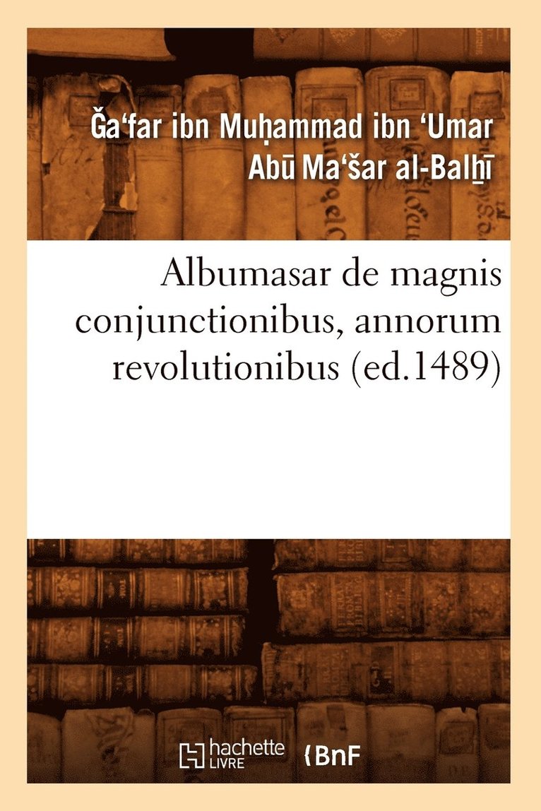 Albumasar de Magnis Conjunctionibus, Annorum Revolutionibus (Ed.1489) 1