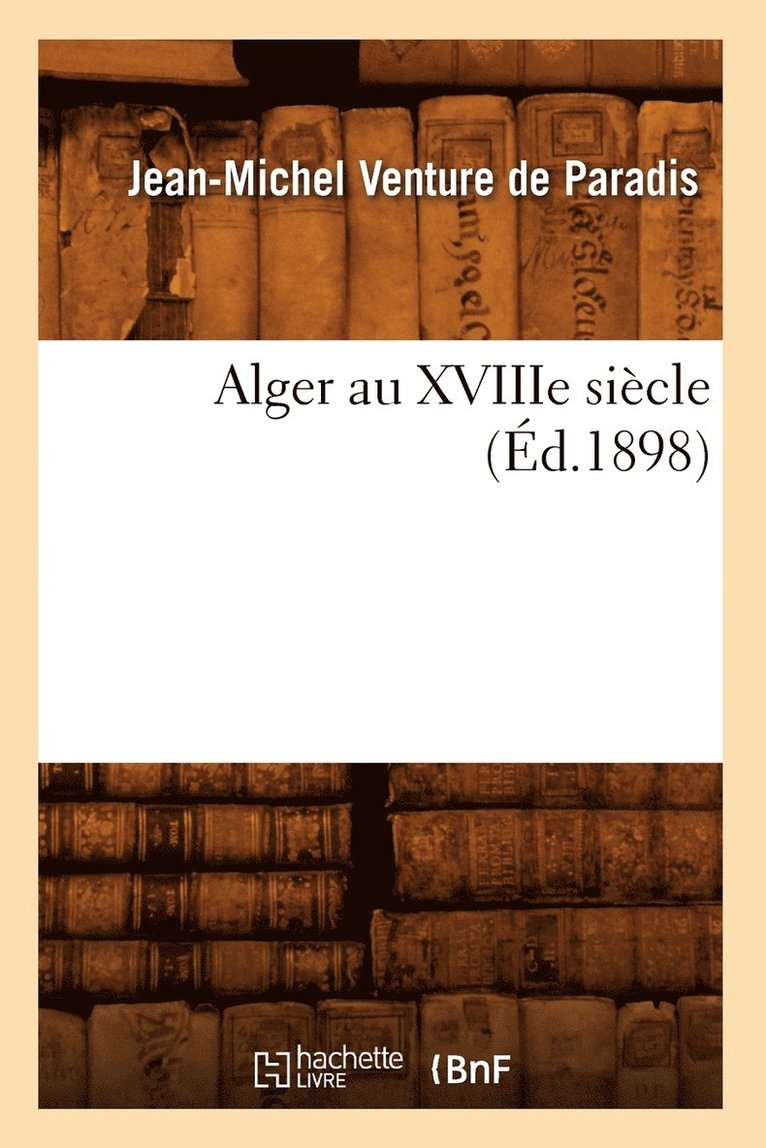 Alger Au Xviiie Sicle (d.1898) 1
