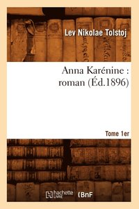 bokomslag Anna Karnine: Roman. Tome 1er (d.1896)