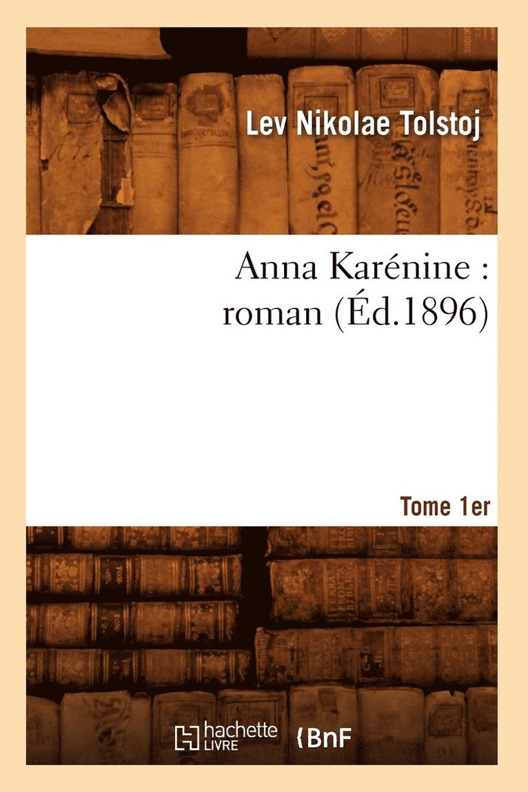 Anna Karnine: Roman. Tome 1er (d.1896) 1