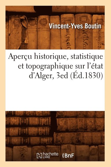 bokomslag Aperu Historique, Statistique Et Topographique Sur l'tat d'Alger, 3ed (d.1830)