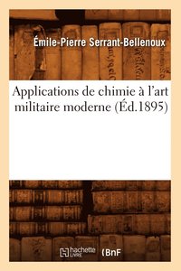 bokomslag Applications de Chimie A l'Art Militaire Moderne (Ed.1895)