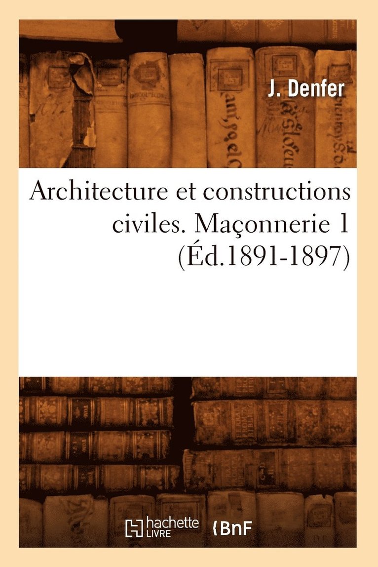 Architecture Et Constructions Civiles. Maonnerie 1 (d.1891-1897) 1