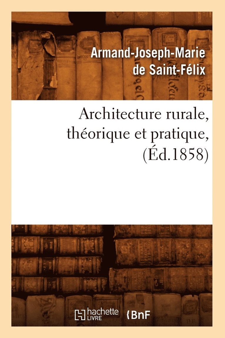 Architecture Rurale, Thorique Et Pratique, (d.1858) 1