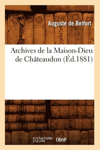 bokomslag Archives de la Maison-Dieu de Chteaudun (d.1881)