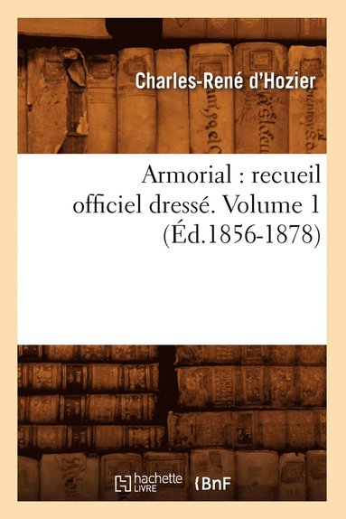 bokomslag Armorial: Recueil Officiel Dress. Volume 1 (d.1856-1878)