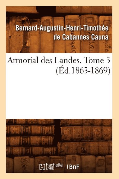 bokomslag Armorial Des Landes. Tome 3 (Éd.1863-1869)