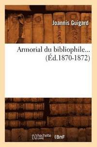 bokomslag Armorial Du Bibliophile (Éd.1870-1872)
