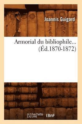 Armorial Du Bibliophile (d.1870-1872) 1