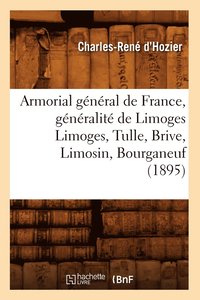 bokomslag Armorial General de France, Generalite de Limoges Limoges, Tulle, Brive, Limosin, Bourganeuf (1895)