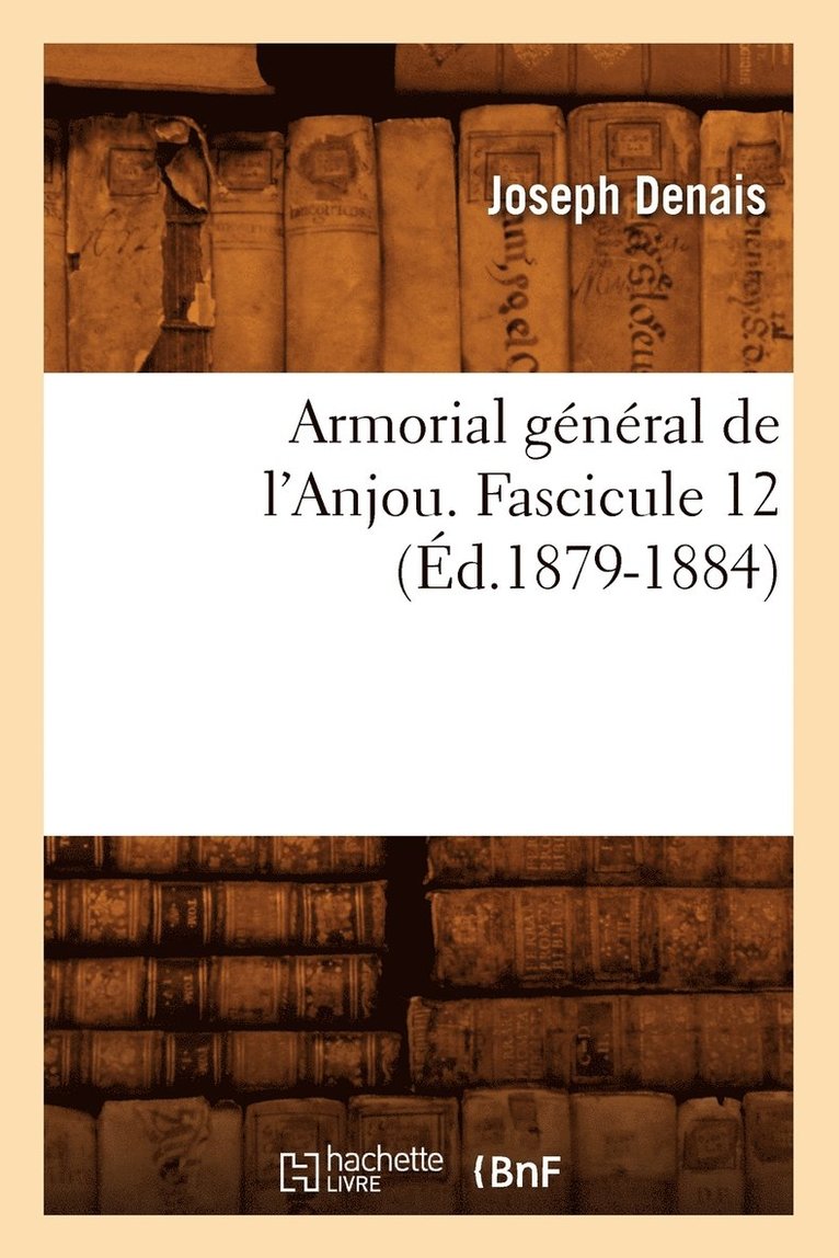 Joseph Denais, DENAIS J - Armorial Général de l'Anjou. Fascicule 12 (Éd.1879-1884), Häftad