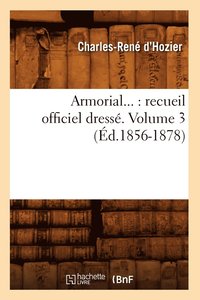 bokomslag Armorial: Recueil Officiel Dresse. Volume 3 (Ed.1856-1878)