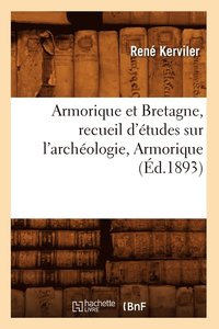 bokomslag Armorique Et Bretagne, Recueil d'tudes Sur l'Archologie, Armorique (d.1893)
