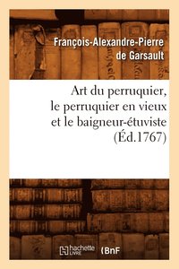 bokomslag Art Du Perruquier, Le Perruquier En Vieux Et Le Baigneur-tuviste, (d.1767)