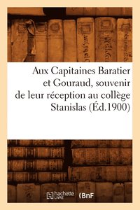 bokomslag Aux Capitaines Baratier Et Gouraud, Souvenir de Leur Reception Au College Stanislas (Ed.1900)