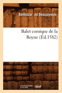bokomslag Balet Comique de la Royne (d.1582)