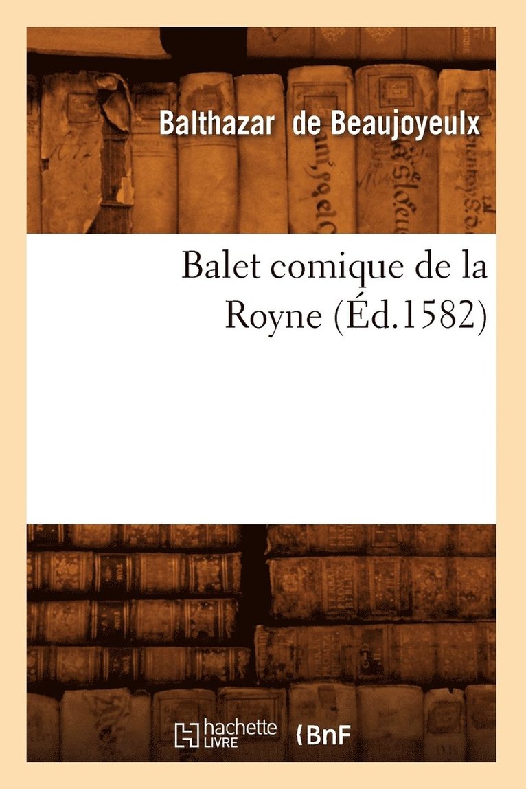 Balet Comique de la Royne (d.1582) 1