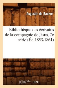 bokomslag Bibliothque Des crivains de la Compagnie de Jsus, 7e Srie (d.1853-1861)