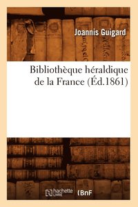 bokomslag Bibliothèque Héraldique de la France (Éd.1861)