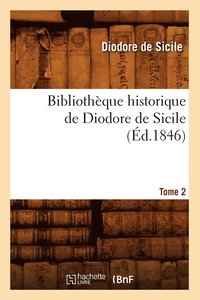 bokomslag Bibliotheque Historique de Diodore de Sicile. Tome 2 (Ed.1846)