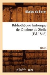 bokomslag Bibliotheque Historique de Diodore de Sicile. Tome 4 (Ed.1846)