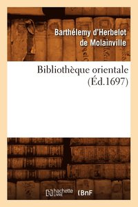 bokomslag Bibliothque Orientale (d.1697)