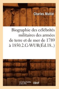 bokomslag Biographie Des Clbrits Militaires Des Armes de Terre Et de Mer de 1789  1850.2.G-Wur(d.18..)