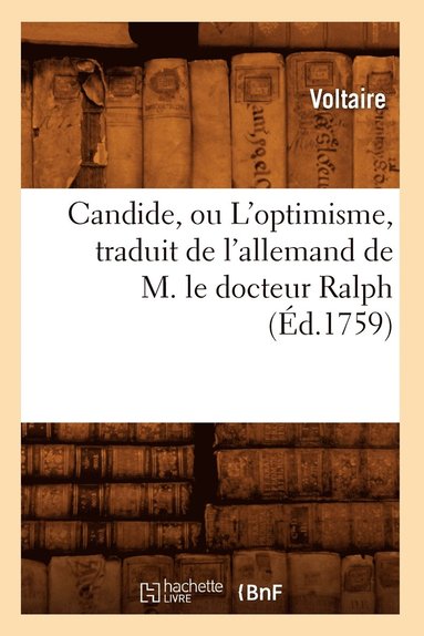 bokomslag Candide, Ou l'Optimisme, Traduit de l'Allemand de M. Le Docteur Ralph (d.1759)